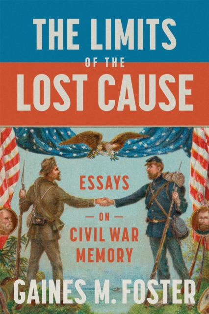 The Limits of the Lost Cause : Essays on Civil War Memory, PDF eBook