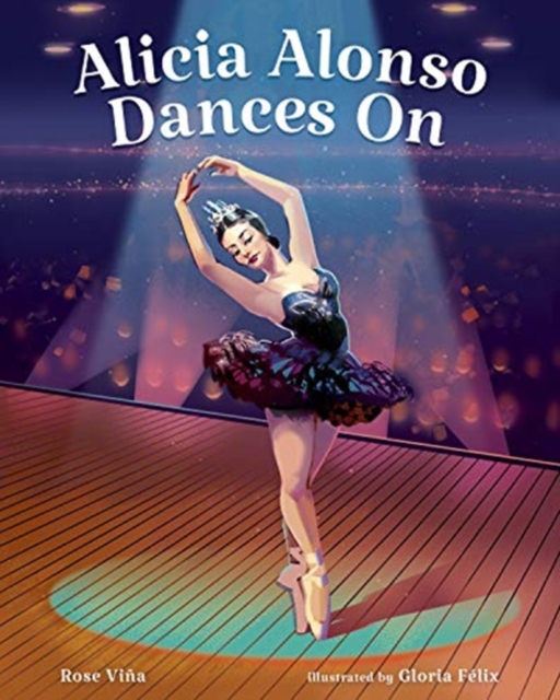 ALICIA ALONSO DANCES ON, Hardback Book