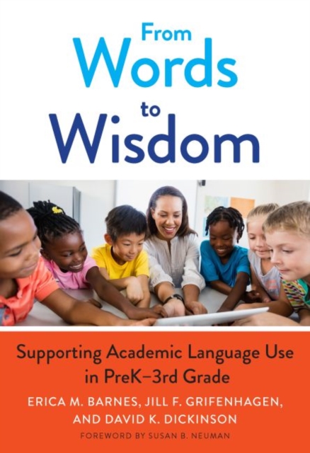 From Words to Wisdom : Supporting Academic Language Use in PreK-3rd Grade, Hardback Book
