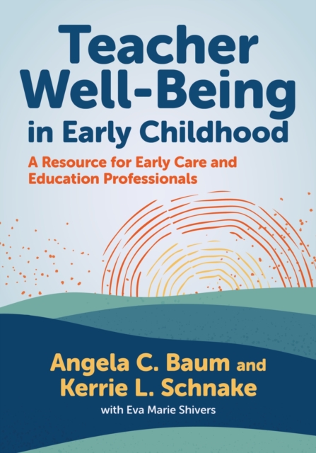 Teacher Well-Being in Early Childhood : A Resource for Early Care and Education Professionals, Hardback Book