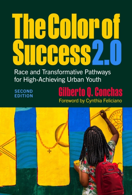 The Color of Success 2.0 : Race and Transformative Pathways for High-Achieving Urban Youth, Hardback Book