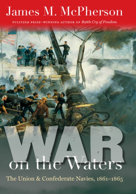 War on the Waters : The Union and Confederate Navies, 1861-1865, EPUB eBook