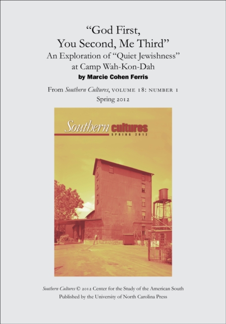 "God First, You Second, Me Third": An Exploration of "Quiet Jewishness" at Camp Wah-Kon-Dah : An article from Southern Cultures 18:1, Spring 2012, EPUB eBook