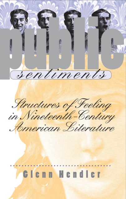 Public Sentiments : Structures of Feeling in Nineteenth-Century American Literature, EPUB eBook