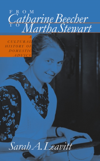 From Catharine Beecher to Martha Stewart : A Cultural History of Domestic Advice, EPUB eBook