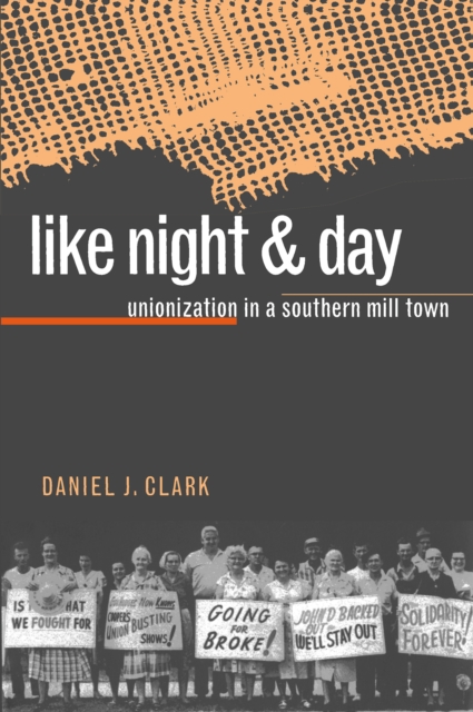 Like Night and Day : Unionization in a Southern Mill Town, EPUB eBook