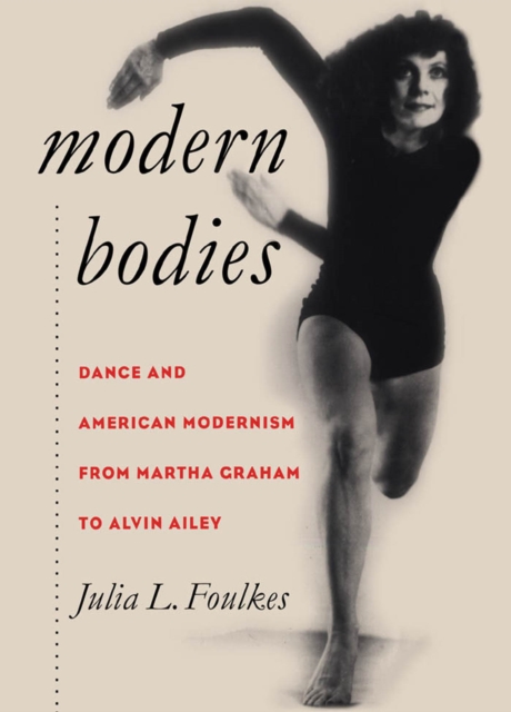 Modern Bodies : Dance and American Modernism from Martha Graham to Alvin Ailey, EPUB eBook