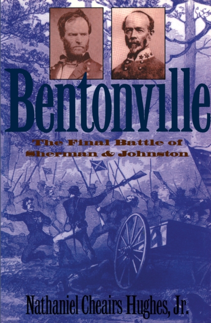 Bentonville : The Final Battle of Sherman and Johnston, EPUB eBook