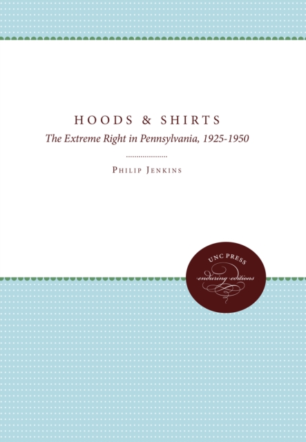 Hoods and Shirts : The Extreme Right in Pennsylvania, 1925-1950, EPUB eBook