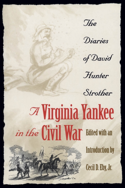 A Virginia Yankee in the Civil War : The Diaries of David Hunter Strother, EPUB eBook