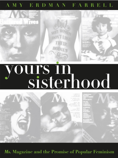 Yours in Sisterhood : Ms. Magazine and the Promise of Popular Feminism, EPUB eBook