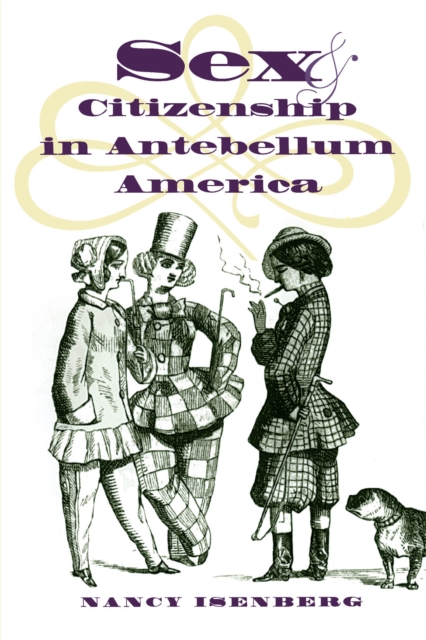 Sex and Citizenship in Antebellum America, EPUB eBook