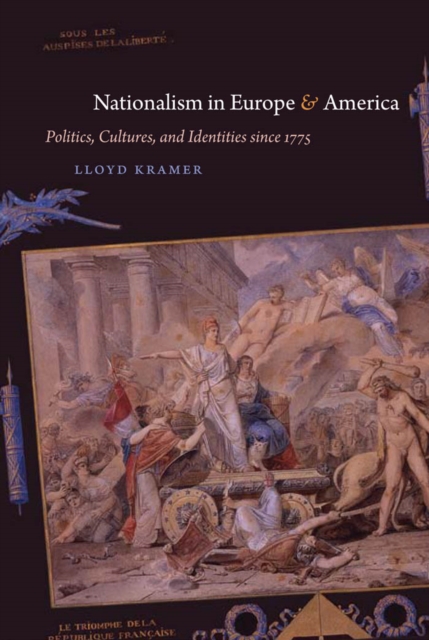 Nationalism in Europe and America : Politics, Cultures, and Identities since 1775, EPUB eBook