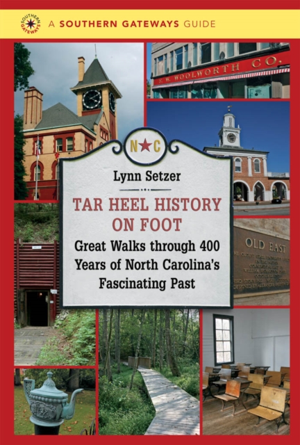 Tar Heel History on Foot : Great Walks through 400 Years of North Carolina's Fascinating Past, EPUB eBook