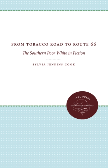 From Tobacco Road to Route 66 : The Southern Poor White in Fiction, EPUB eBook