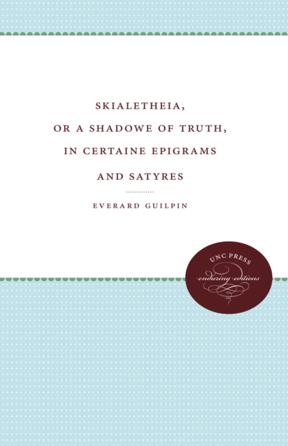 Skialetheia, or A Shadowe of Truth, in Certaine Epigrams and Satyres, EPUB eBook