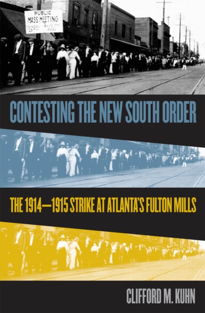 Contesting the New South Order : The 1914-1915 Strike at Atlanta's Fulton Mills, EPUB eBook