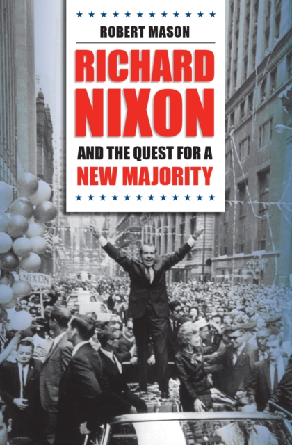 Richard Nixon and the Quest for a New Majority, EPUB eBook