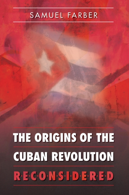 The Origins of the Cuban Revolution Reconsidered, EPUB eBook