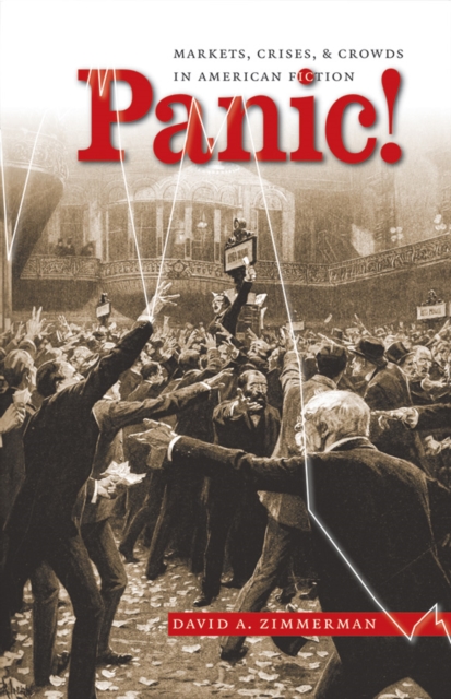 Panic! : Markets, Crises, and Crowds in American Fiction, EPUB eBook