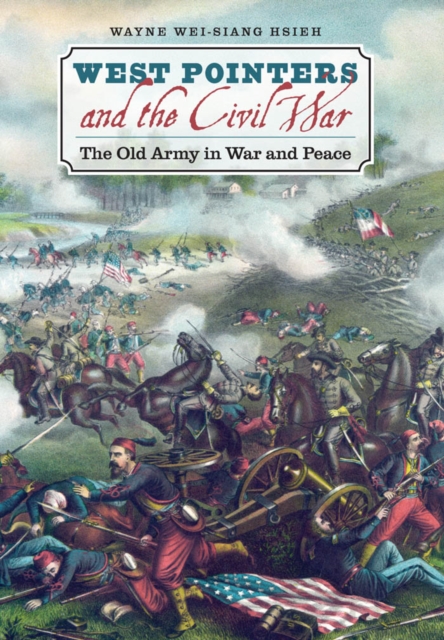 West Pointers and the Civil War : The Old Army in War and Peace, EPUB eBook