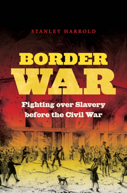 Border War : Fighting over Slavery before the Civil War, EPUB eBook
