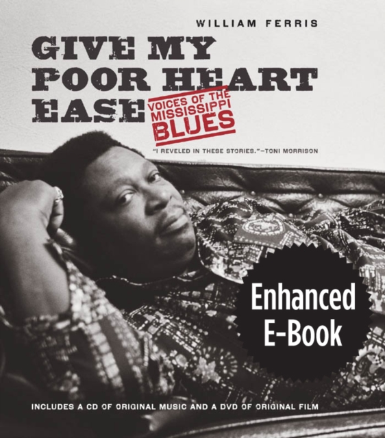 Give My Poor Heart Ease, Enhanced Ebook : Voices of the Mississippi Blues, EPUB eBook
