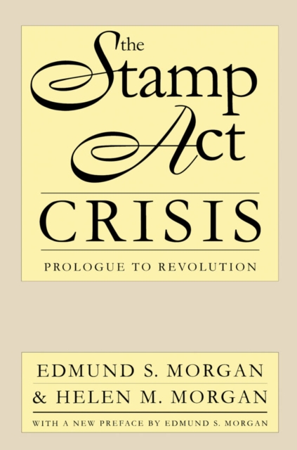 The Stamp Act Crisis : Prologue to Revolution, EPUB eBook