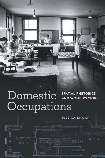 Domestic Occupations : Spatial Rhetorics and Women's Work, Paperback / softback Book