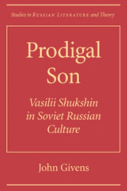 Prodigal Son : Vasilii Shuksin in Soviet Russian Culture, PDF eBook