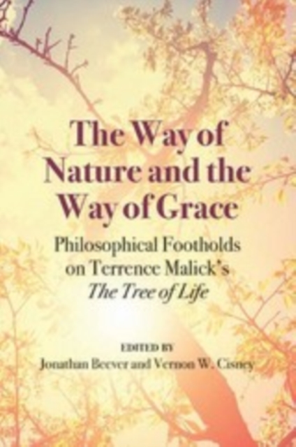 The Way of Nature and the Way of Grace : Philosophical Footholds on Terrence Malick's "The Tree of Life", EPUB eBook