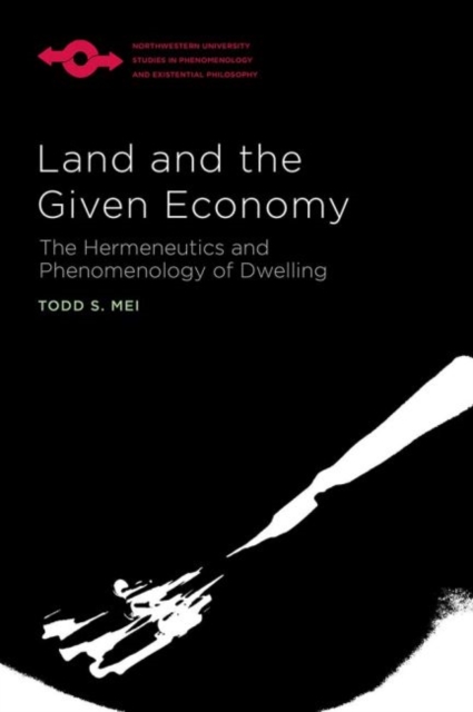 Land and the Given Economy : The Hermeneutics and Phenomenology of Dwelling, PDF eBook