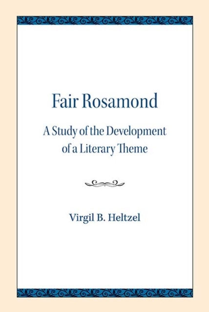Fair Rosamond : A Study of the Development of a Literary Theme, Paperback / softback Book