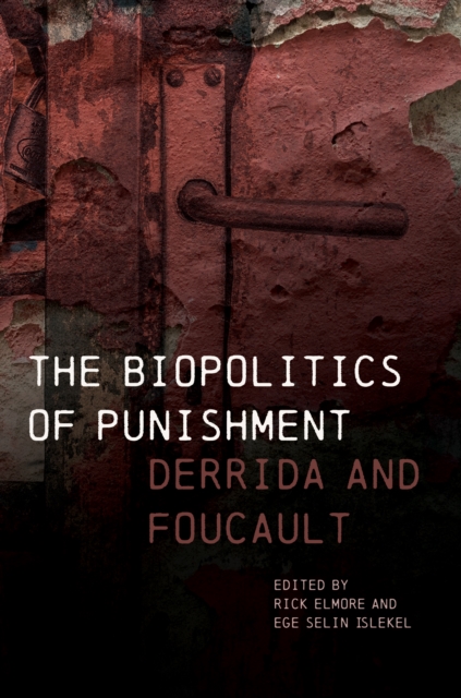The Biopolitics of Punishment : Derrida and Foucault, EPUB eBook