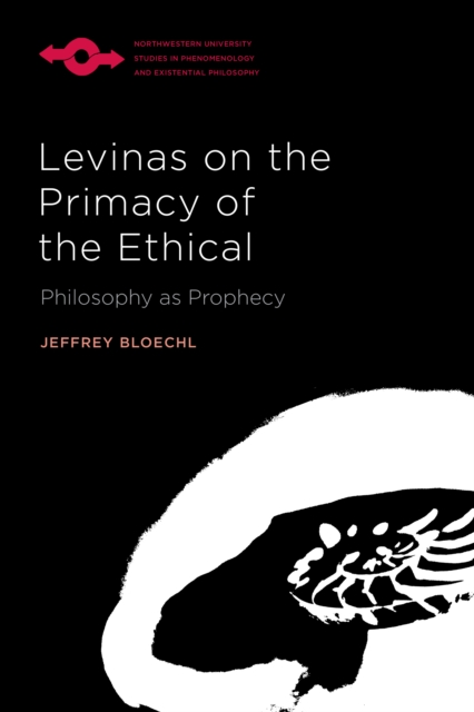 Levinas on the Primacy of the Ethical : Philosophy as Prophecy, EPUB eBook