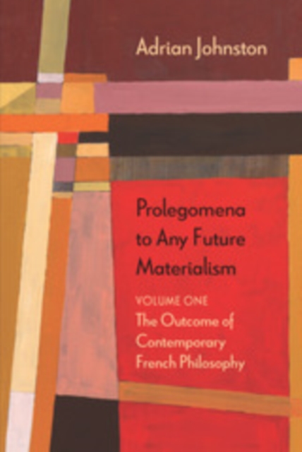 Prolegomena to Any Future Materialism : The Outcome of Contemporary French Philosophy, PDF eBook