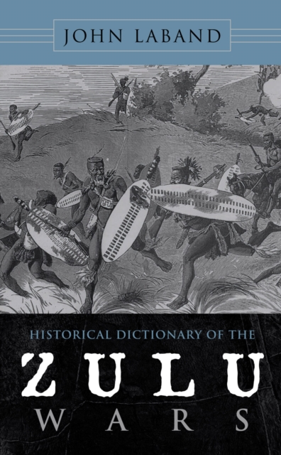 Historical Dictionary of the Zulu Wars, EPUB eBook