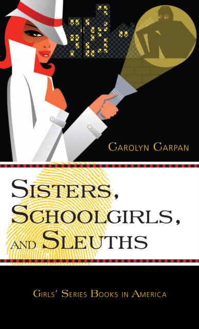 Sisters, Schoolgirls, and Sleuths : Girls' Series Books in America, PDF eBook