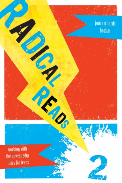 Radical Reads 2 : Working with the Newest Edgy Titles for Teens, EPUB eBook