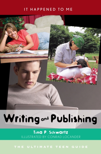 Writing and Publishing : The Ultimate Teen Guide, EPUB eBook