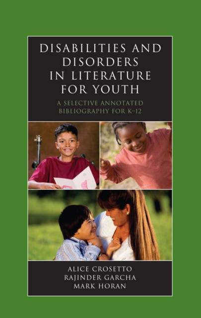 Disabilities and Disorders in Literature for Youth : A Selective Annotated Bibliography for K-12, PDF eBook