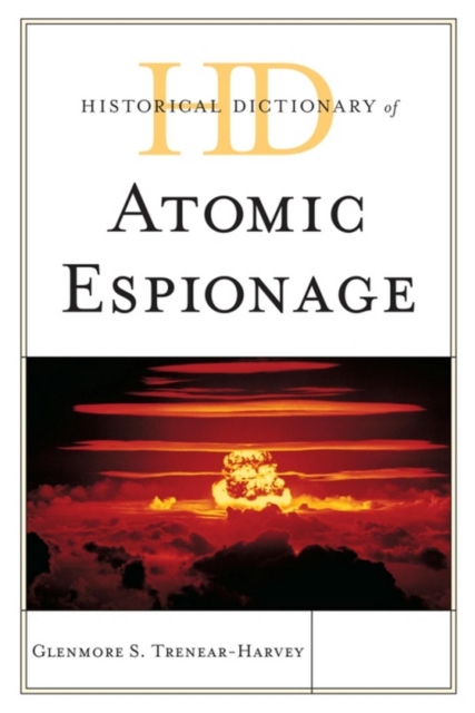 Historical Dictionary of Atomic Espionage, EPUB eBook