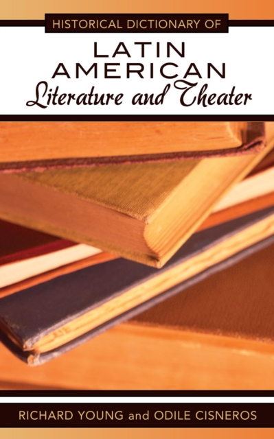 Historical Dictionary of Latin American Literature and Theater, EPUB eBook