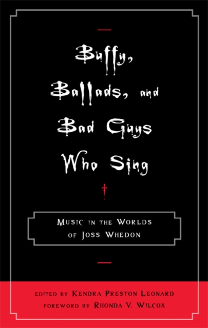 Buffy, Ballads, and Bad Guys Who Sing : Music in the Worlds of Joss Whedon, EPUB eBook