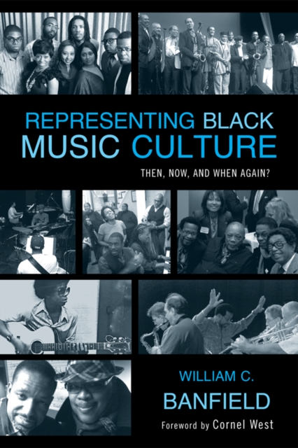 Representing Black Music Culture : Then, Now, and When Again?, EPUB eBook