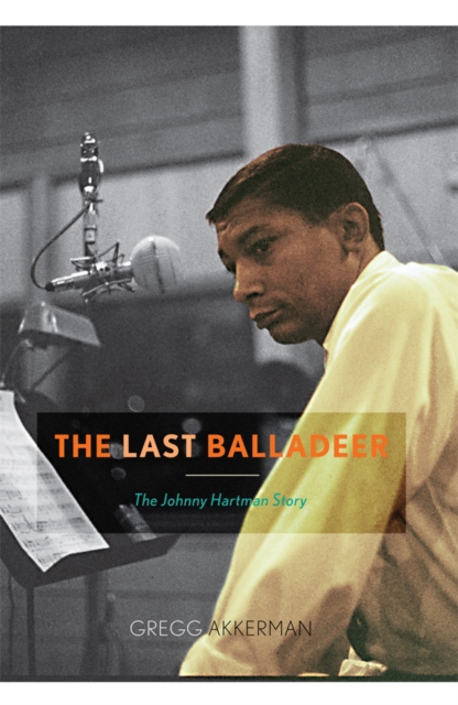 The Last Balladeer : The Johnny Hartman Story, EPUB eBook