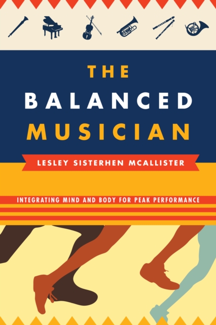 Balanced Musician : Integrating Mind and Body for Peak Performance, EPUB eBook