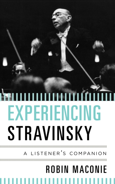Experiencing Stravinsky : A Listener's Companion, EPUB eBook