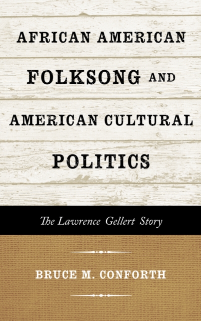African American Folksong and American Cultural Politics : The Lawrence Gellert Story, EPUB eBook