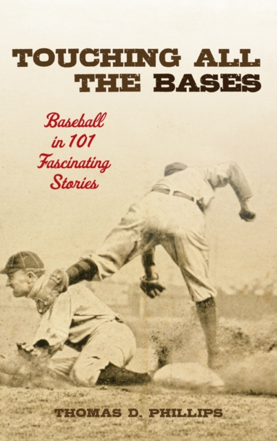 Touching All the Bases : Baseball in 101 Fascinating Stories, EPUB eBook
